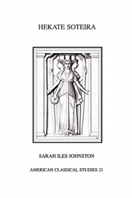 Hekate Soteira: A Study of Hekate's Roles in the Chalde - Paperback NEW Johnston