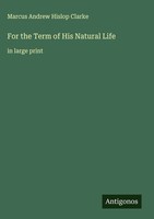 Marcus Andrew Hislop Clarke | For The Term Of His Natural Life | Buch | Englisch