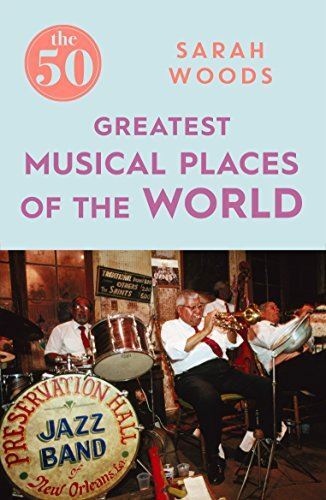 50 Greatest Musical Places Sarah Woods Paperback New