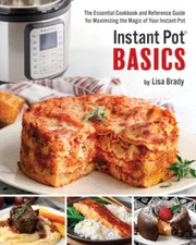Instant Pot Basics: The Essential Cookbook and Reference Guide for M - VERY GOOD