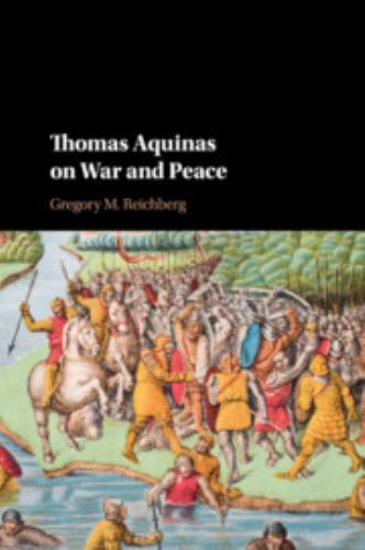 Thomas Aquinas on War and Peace Reichberg Paperback Cambridge University Press