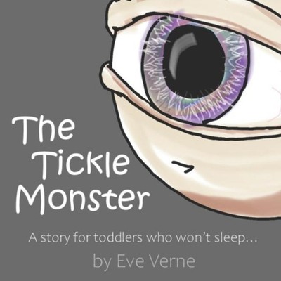 The Tickle Monster A story for toddlers who won't sleep Eve Verne