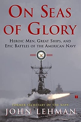 On Seas of Glory: Heroic Men, Great Sh..., Lehman, John