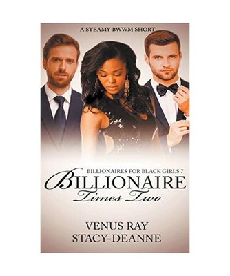 Billionaire Times Two [Billionaires for Black Girls, Band 7], Stacy-Deanne; Ray,