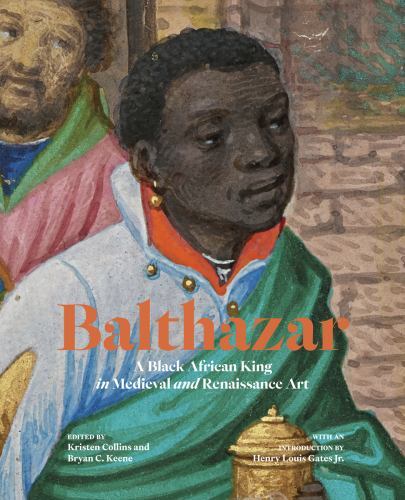 Balthazar : A Black African King in Medieval and Renaissance Art by Tyree ...