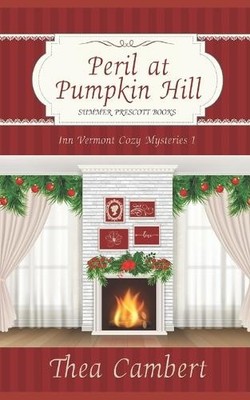 Peril at Pumpkin Hill: 1 (Inn Vermont..., Cambert, Thea