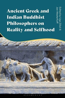 Ancient Greek and Indian Buddhist Philosophers on Reality and Selfhood by Profes