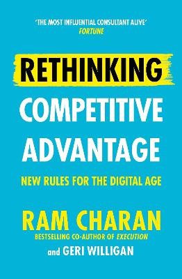 Rethinking Competitive Advantage New Rules for the