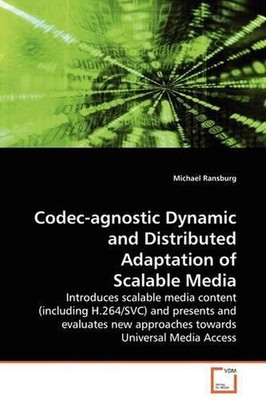Codec-agnostic Dynamic and Distributed Adaptation of Scalable Media: Introduces
