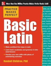 Practice Makes Perfect Basic Latin ..., Childree, Randa