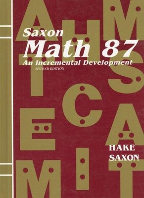 MATH 87: AN INCREMENTAL DEVELOPMENT (SAXON MATH 87) By Saxon Publishers