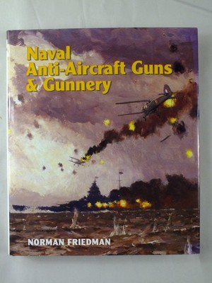 Naval Anti-Aircraft Guns and Gunnery - Norman Friedman