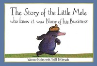 Werner Holzwarth / The Story Of The Little Mole Who Knew It Was None Of His ...
