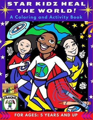 Star Kidz Heal the World!: A Coloring and Activity Book to Promote Self Love, Em