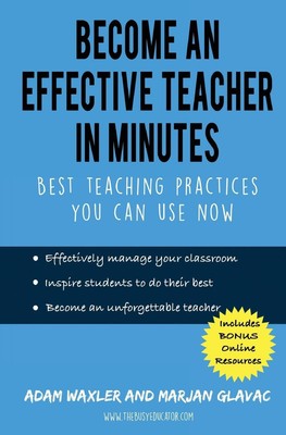 Become an Effective Teacher in Minutes Best Teaching Practices You Can Use Now