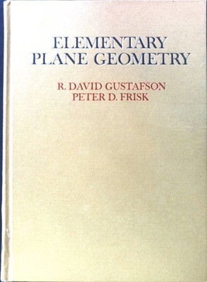 Elementary Plane Geometry; Gustafson, R. David and Peter D. Frisk: