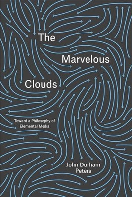 John Durham Peters - Wunderbare Wolken auf dem Weg zu einer Philosophie des Elements - M245z
