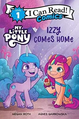 My Little Pony: Izzy Comes Home (I Can Read - Paperback, by Hasbro - Very Good