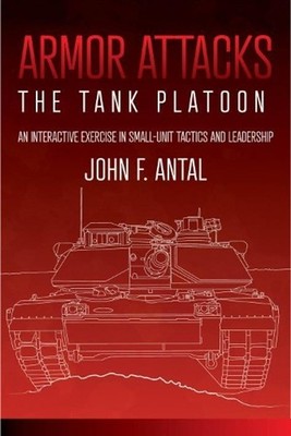 Armor Attacks: The Tank Platoon: an Interactive Exercise in Small-unit Tactics a