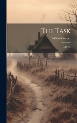 The Task: A Poem by William Cowper: New
