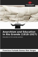 Francisco Furtado Gomes Riet Vargas | Anarchism And Education In Rio Grande...