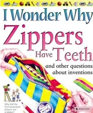 I Wonder Why Zippers Have Teeth: And Other Questions About Inventions - Tayl...