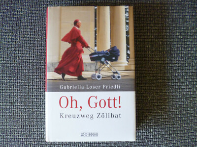 Oh, Gott! Kreuzweg Zölibat - Gabriella Loser Friedli