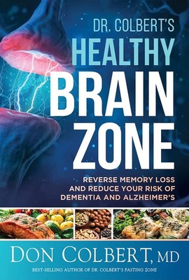 Dr. Colbert's Healthy Brain Zone: Reverse Memory Loss and Reduce Your Risk o...