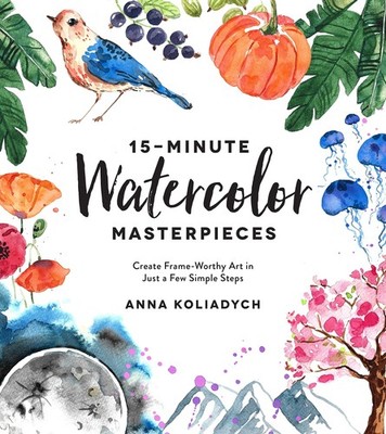 15-Minute Watercolor Masterpieces: Create Frame-Worthy Art in Just a Few Sim...
