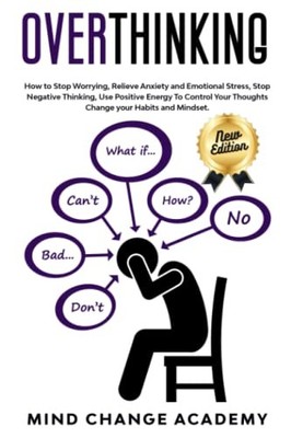 Overthinking: How to Stop Worrying, Relieve Anxiety and Emotional Stress, St...