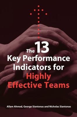 13 Key Performance Indicators for Highly Effective Teams, Paperback by Ahmed,...