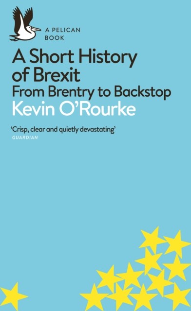 A Short History of Brexit by Kevin O'Rourke (Paperback Book)