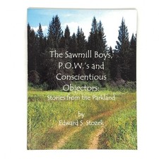 The Sawmill Boys POWs and Conscientious Objectors by Edward Stozek (SC, 2007)