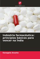Kanagala Anusha | IndúStria FarmacêUtica: PrincíPios BáSicos Para Vencer Na...