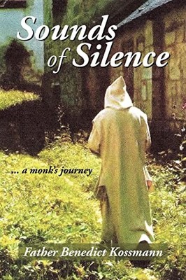 Sounds of Silence: A Monk's Journey - Kossmann, Joe