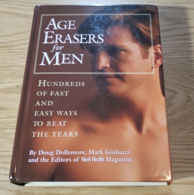 Age Erasers for Men : Hundreds of Fast and Easy Ways to Beat the Years Doug Giul