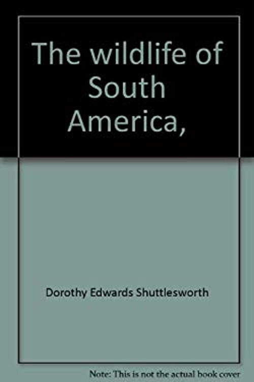 Explore South America's Wildlife with Dorothy Shuttlesworth's Library Binding Book