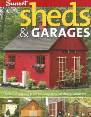 Sheds & Garages: Building Ideas and Plans for Every Shape of Storage St - GOOD