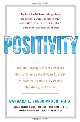 Positivity: Groundbreaking Research Reveals How to Embrace the Hidden Streng...