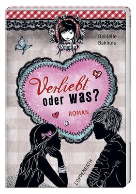 Rebella: Verliebt - oder was?: Roman Danie??lle Bakhuis. Aus dem Niederländ.von