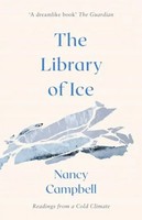 The Library Of Ice | Readings From A Cold Climate | Nancy Campbell | Taschenbuch