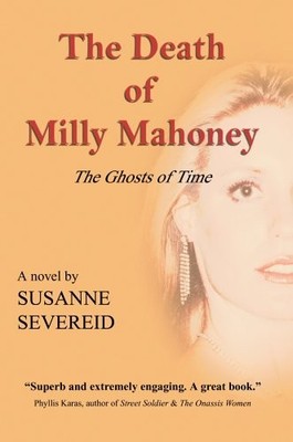 THE DEATH OF MILLY MAHONEY: THE GHOSTS OF TIME By Susanne Severeid **Excellent**