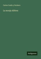 La Monja AlféRez Carlos Coello Y Pacheco
