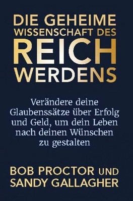 Die geheime Wissenschaft des Reichwerdens Bob Proctor