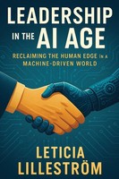 Leadership In The AI Age Reclaiming The Human Edge In A Machine-Driven World