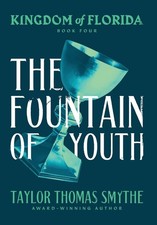 Kingdom of Florida: The Fountain of Youth. Smythe, Smythe, 9781959345039 New**
