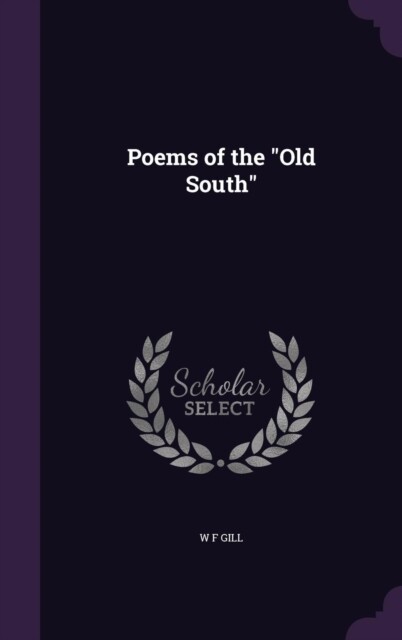 Gill - Poems of the Old South - New hardback or cased book - X555z