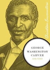 George Washington Carver, Paperback by Perry, John, Brand New, Free shipping ...
