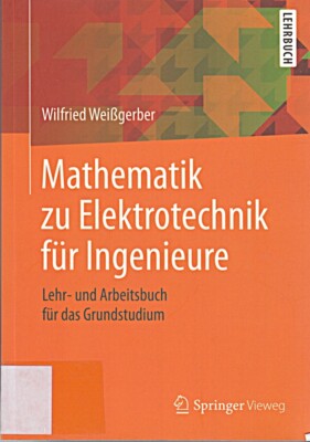 Mathematik zu Elektrotechnik für Ingenieure: Lehr- und Arbeitsbu
