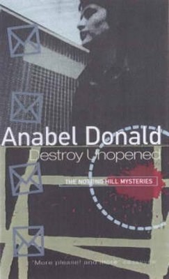 Destroy Unopened (Notting Hill Mysteries) by Donald, Anabel Paperback Book The